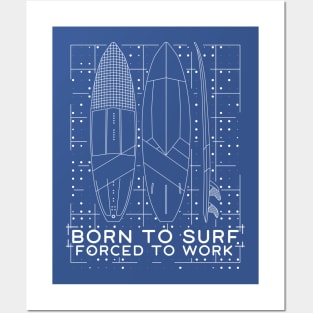 Born to SURF forced to Work Posters and Art